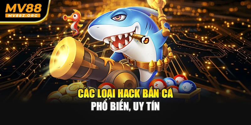 Các loại hack bắn cá phổ biến, uy tín