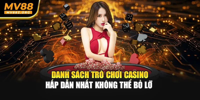 Danh sách trò chơi Casino hấp dẫn nhất không thể bỏ lỡ 