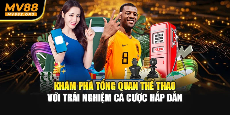 Khám phá tổng quan thể thao với trải nghiệm cá cược hấp dẫn