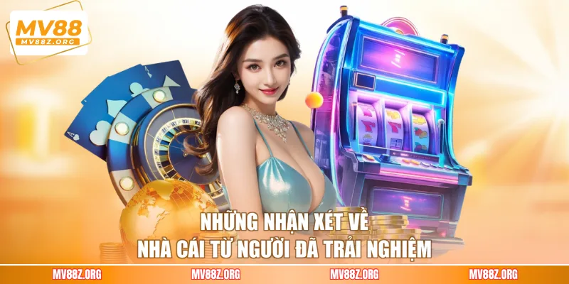 Những nhận xét về nhà cái từ người đã trải nghiệm