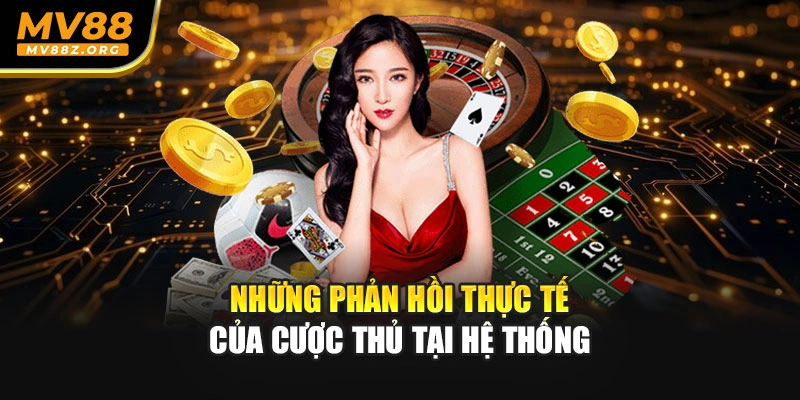 Những phản hồi thực tế của cược thủ tại hệ thống