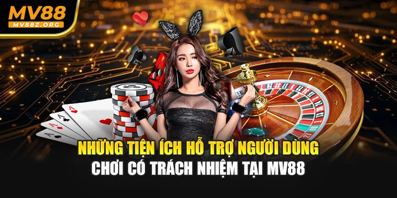Những tiện ích hỗ trợ người dùng chơi có trách nhiệm tại MV88