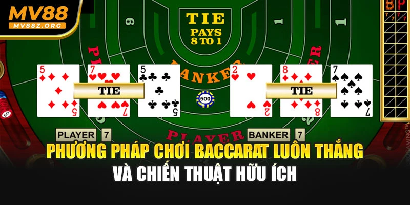 Phương Pháp Chơi Baccarat Và Những Chiến Thuật Hữu Ích