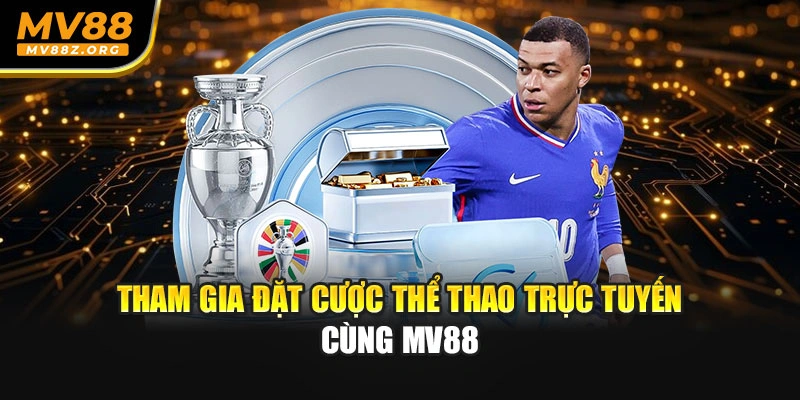 Tham gia đặt cược thể thao trực tuyến cùng MV88