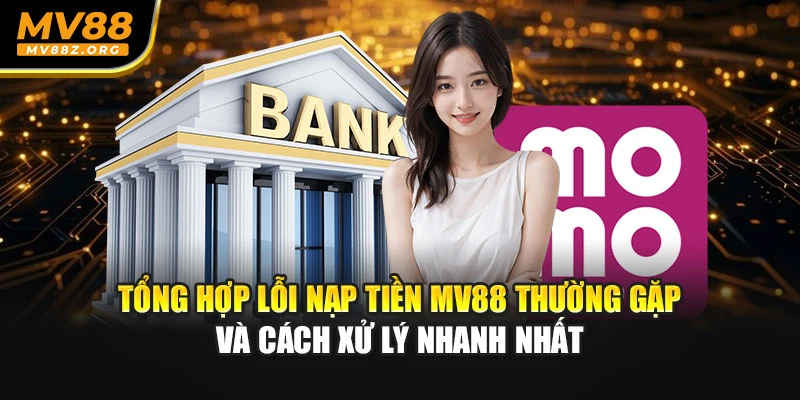 Tổng hợp lỗi nạp tiền thường gặp và cách xử lý nhanh nhất 