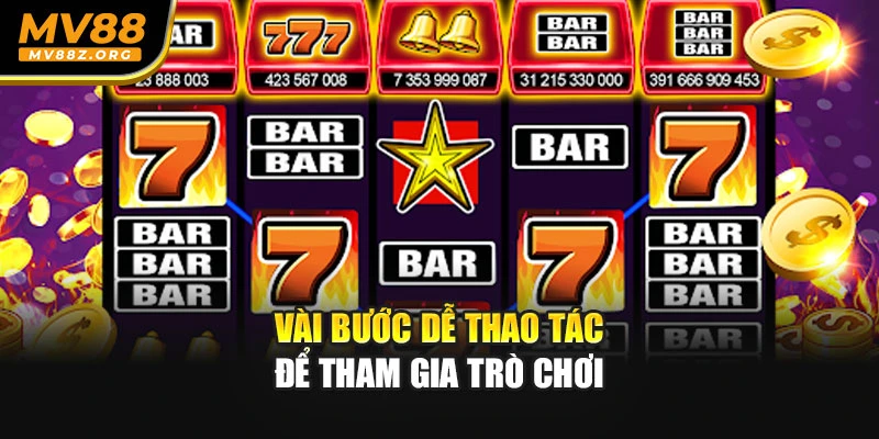 Vài bước dễ thao tác để tham gia trò chơi